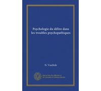 Psychologie du délire dans les troubles psychopathiques