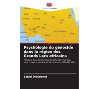 Psychologie du génocide dans la région des Grands Lacs africains: Parcours de la psychologie du génocide et de Dieu dans la région des Grands Lacs africains (AGLRGP-GJ)