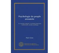 Psychologie du peuple annamite: Le caractère national. L'évolution historique, intellectuelle, sociale et politique