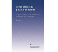 Psychologie du peuple annamite: Le caractère national. L'évolution historique, intellectuelle, sociale et politique