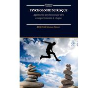 PSYCHOLOGIE DU RISQUE: Approche psychosociale des comportements à risque