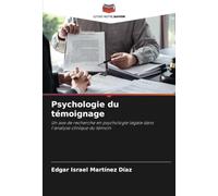 Psychologie du témoignage: Un axe de recherche en psychologie légale dans l'analyse clinique du témoin
