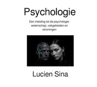 Psychologie: Een inleiding tot de psychologie: wetenschap, vakgebieden en stromingen