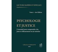 PSYCHOLOGIE ET JUSTICE: Ce que la psychologie révèle de la justice. Ce que la justice attend de la psychologie.