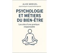 Psychologie et métiers du bien-être: Les clés d'une pratique responsable