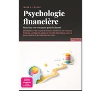 Psychologie financière: Maîtrisez vos croyances pour la liberté
