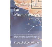Psychologie für Klugscheisser: 70 faszinierende Theorien, berühmte Experimente und kognitive Verzerrungen - Der humorvolle Guide für alle, die ... verstehen wollen (Klugscheisser Bücher)