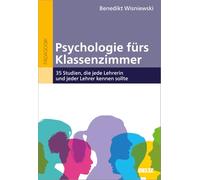 Psychologie fürs Klassenzimmer: 35 Studien, die jede Lehrerin und jeder Lehrer kennen sollte