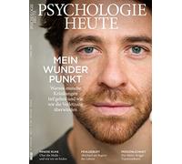 Psychologie Heute 4/2020: Mein wunder Punkt: Warum manche Kränkungen tief gehen und wie wir die Verletzungen überwinden