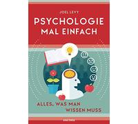 Psychologie mal einfach (für Einsteiger, Anfänger und Studierende): Alles, was man wissen muss