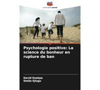 Psychologie positive: La science du bonheur en rupture de ban