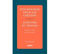 Psychologie pour les créatifs: Survivre au travail