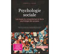 Psychologie sociale: Les bases du comportement et de la psychologie des groupes