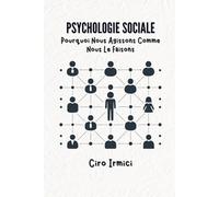 Psychologie Sociale : Pourquoi Nous Agissons Comme Nous Le Faisons