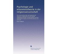 Psychologie und erkenntnistheorie in der religionswissenschaft: Eine untersuchung über die bedeutung der kantischen religionslehre für die heutige ... congress of arts and sciences in St. Louis, M
