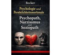 Psychologie und Persönlichkeitsmerkmale I Psychopath, Narzissmus und Soziopath: Die Dunkle Triade und ihre Auswirkungen
