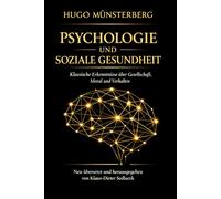 Psychologie und soziale Gesundheit: Klassische Erkenntnisse über Gesellschaft, Moral und Verhalten