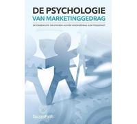 Psychologie Van Marketinggedrag: De onbewuste drijfveren achter koopgedrag slim toegepast
