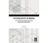 Psychologists in Making: Life Lessons and Observations from Practicing Psychologists