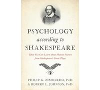 Psychology According to Shakespeare: What You Can Learn about Human Nature from Shakespeare’s Great Plays