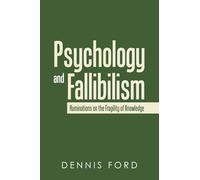 Psychology and Fallibilism: Ruminations on the Fragility of Knowledge