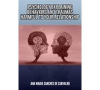 Psychology Explaining Harmful Behaviors And Traumas In Your Relationsh