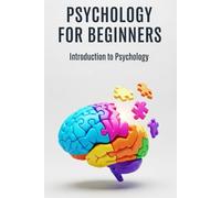 Psychology for Beginners: Introduction to Psychology: An Interactive Introductory Course with Practice Questions and Answers