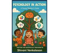 Psychology in Action: A Young Thinker's Guide