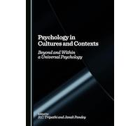 Psychology in Cultures and Contexts: Beyond and Within a Universal Psychology