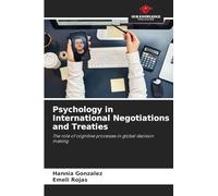 Psychology in International Negotiations and Treaties: The role of cognitive processes in global decision making