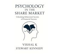 Psychology in the Share Market: Unlocking Behavioral Secrets of Financial Success