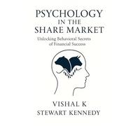 Psychology in the Share Market: Unlocking Behavioral Secrets of Financial Success (The Investing Essentials Library)