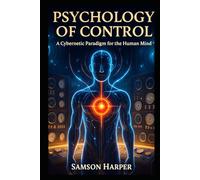 Psychology of Control: A Cybernetic Paradigm for the Human Mind