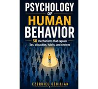 PSYCHOLOGY OF HUMAN BEHAVIOR: 50 mechanisms that explain lies, attraction, habits, and choices: 6 (Library of the Modern Human)