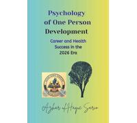 Psychology of One Person Development: Career and Health Success in the 2026 Era (Life Change Agent)