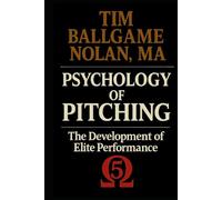 Psychology of Pitching: The Development of Elite Performance