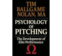 Psychology of Pitching: The Development of Elite Performance