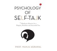 Psychology of Self-Talk: 7 Mindicure Mantras to a Happier, Healthier and Successful You