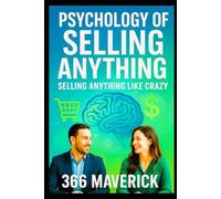 Psychology of Selling Anything: Sell Anything Like Crazy