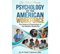 Psychology of the American Workforce: The History & Psychology of the Modern Workforce