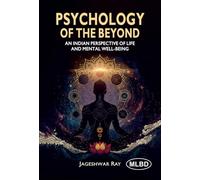 Psychology of the Beyond: An Indian Perspective of Life and Mental Well-Being