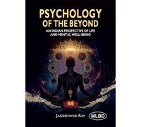 Psychology of the Beyond: An Indian Perspective of Life and Mental Well-Being