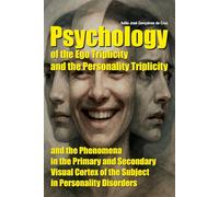 Psychology of the Ego Triplicity and the Personality Triplicity and the Phenomena in the Primary and Secondary Visual Cortex of the Subject in Personality Disorders