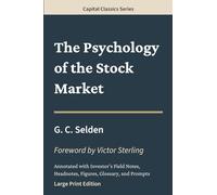 Psychology of the Stock Market: A Fully Annotated Public Domain Classic