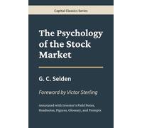 Psychology of the Stock Market: A Fully Annotated Public Domain Classic
