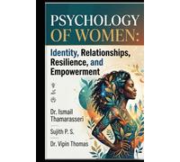 PSYCHOLOGY OF WOMEN: Identity, Relationships, Resilience, and Empowerment
