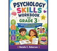 PSYCHOLOGY SKILLS WORKBOOK FOR GRADE 3: Fun Activities to Build Focus, Memory & Reasoning While Growing Emotional Confidence and Social Problem-Solving