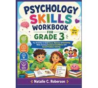 PSYCHOLOGY SKILLS WORKBOOK FOR GRADE 3: Fun Activities to Build Focus, Memory & Reasoning While Growing Emotional Confidence and Social Problem-Solving