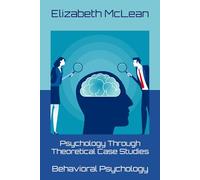 Psychology Through Theoretical Case Studies: Behavioral Psychology