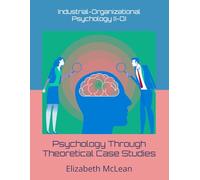 Psychology Through Theoretical Case Studies: Industrial-Organizational Psychology (I-O)